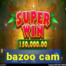 bazoo cam